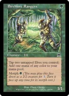 Birchlore Rangers
 Tap two untapped Elves you control: Add one mana of any color.
Morph {G} (You may cast this card face down as a 2/2 creature for {3}. Turn it face up any time for its morph cost.)